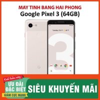 Điện thoại Google Pixel 3 64GB chụp ảnh đêm siêu đẹp chip Snap 845 Android thuần BẢO HÀNH TOÀN QUỐC