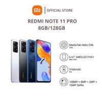 Điện thoại Redmi Note 11 Pro 8+128GB | Pin 5160mAh | MediaTek Helio G96 | Sạc nhanh 67W