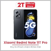 Điện thoại Xiaomi Redmi Note 11T Pro Fullbox màn hình 144Hz, chip Dimensity 8100 pin 5080 mAh hỗ trợ sạc nhanh 67W
