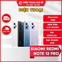 Điện thoại Xiaomi Redmi Note 12 Pro (Dimensity 1080) hàng chính hãng chính sách Bảo Hành dài 12 tháng