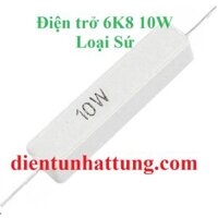 ĐIỆN TRỞ 6K8 10W,  ĐIỆN TRỞ CÔNG SUẤT SỨ