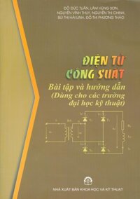 Điện Tử Công Suất - Bài Tập Và Hướng Dẫn Dùng cho các trường đại học kỹ thuật