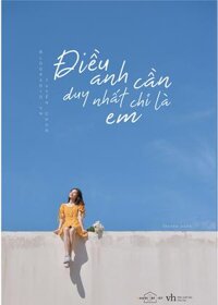 Điều Anh Cần Duy Nhất Chỉ Là Em