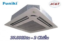 Điều hòa âm trần Funiki 2 chiều 27.000BTU CH27