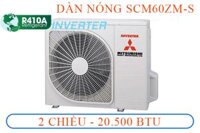 Điều hòa multi 1 nóng 3 lạnh SCM60ZM-S1 - dàn nóng 2 chiều 20.500 Btu