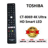 Điều khiển tivi Toshiba CT-8069 Remote tivi toshiba CT 8069 Smart vào  cho tivi Smart toshiba từ 32 inch đến 60 inch TV 4K Ultra HD Smart LED