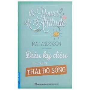 Điều kỳ diệu của thái độ sống - Mac Anderson