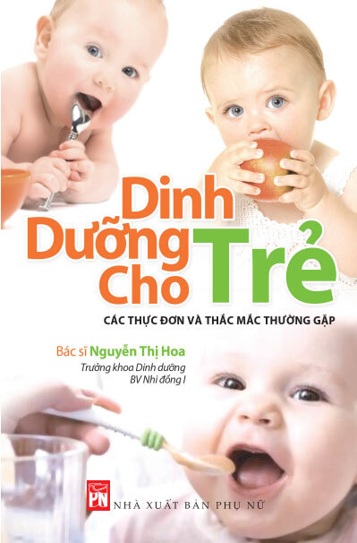 Dinh dưỡng cho trẻ - Các thực đơn và thắc mắc thường gặp - Nguyễn Thị Hoa