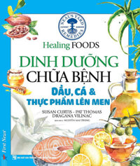 Dinh Dưỡng Chữa Bệnh - Dầu, Cá Và Thực Phẩm Lên Men