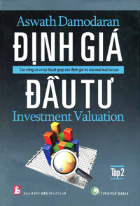 ĐỊNH GIÁ ĐẦU TƯ - Các Công Cụ Và Kỹ Thuật Giúp Xác Định Giá Trị Của Mọi Loại Tài Sản (Tập 2 - Bìa cứng)