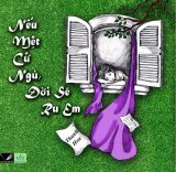 Nếu Mệt Cứ Ngủ, Đời Sẽ Ru Em