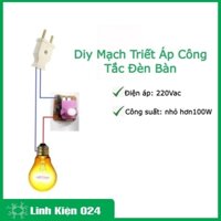Diy Mạch Triết Áp Công Tắc Đèn Bàn