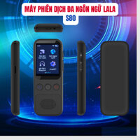 Đồ dùng - MÁY PHIÊN DỊCH LALA S80 màn hình cảm ứng hỗ trợ dịch đa chiều dịch trực tuyến 138 ngôn ngữ