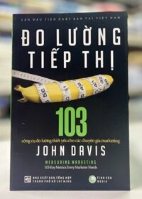 Đo lường tiếp thị - 103 công cụ đo lường thiết yếu cho các chuyên gia marketing