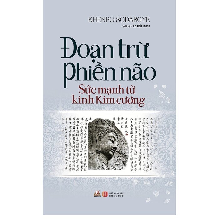 Đoạn Trừ Phiền Não - Sức Mạnh Từ Kinh Kim Cương - Tác giả Khenpo Sodargye