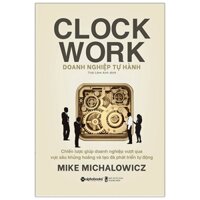 Doanh Nghiệp Tự Hành - Clock Work
