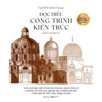 Đọc Hiểu Công Trình Kiến Trúc - Khóa Học Nhanh Về Lịch Sử Và Phong Cách Kiến Trúc