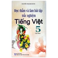 Đọc Thầm Và Làm Bài Tập Trắc Nghiệm Tiếng Việt 5 - Tập 2