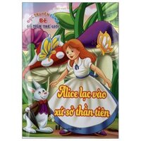 Đọc Truyện Cùng Bé Cổ Tích Thế Giới - Alice Lạc Vào Xứ Sở Thần Tiên