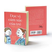 Đọc vị cảm xúc của trẻ - dạy con không cáu gắt