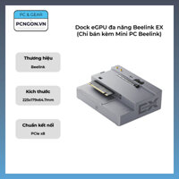 Dock eGPU đa năng Beelink EX (Sản phẩm này chỉ bán kèm Mini PC Beelink)