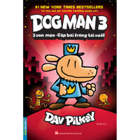 Dog Man 3 - 2 Con Mèo - Cặp Bài Trùng Tái Xuất Bìa Mềm