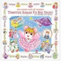 Đôi Chuột Nhỏ Dễ Thương - Timothy, Sarah Và Bác Daisy (Tái Bản 2024)