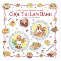 Đôi Chuột Nhỏ Dễ Thương - Cuộc Thi Làm Bánh (Tái Bản 2024)