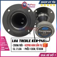 Đôi Loa Treble Rời, Loa Siêu Tép T45 200W Chính Hãng (2 Cái), Tiếng Treble Kèn Sáng, Phễu 13cm, Hàn Sẵn Tụ-H2Pro Audio