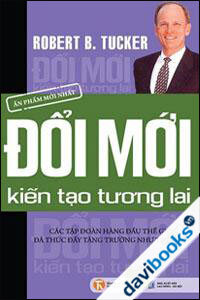 Đổi Mới Kiến Tạo Tương Lai Các Tập Đoàn Hàng Đầu Thế Giới Đã Thúc Đẩy Tăng Trưởng Như Thế Nào