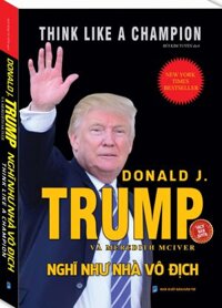 Donald J.Trump Và Meredith Mciver Nghĩ Như Nhà Vô Địch