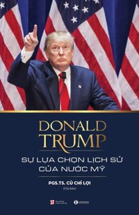 Donald Trump - Sự Lựa Chọn Lịch Sử Của Nước Mỹ