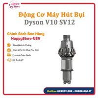 Động cơ máy hút bụi Dyson V10 SV12 - Chính Hãng