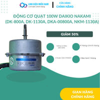 Động cơ quạt 100W dùng cho DAIKIO NAKAMI (DK-800A, DK-1130A, DKA-00800A, NKM-1130A)