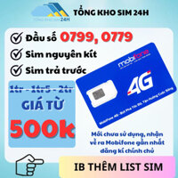[Đồng giá 500k] Sim Mobi số đẹp Đầu 0779, 0799, 0797 Có Tứ Quý, Tam Hoa [ĐKCC + ESIM ở Mobifone]