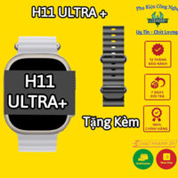 Đồng Hồ H11 Ultra Plus (H11 Ultra +) - Nâng Cấp H11 Ultra, Tràn viền 2.05", 49MM, Full Thông Báo, La Bàn, Call 2 Chiều