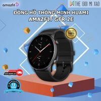 Đồng Hồ Thông Minh Cao Cấp Huami Amazfit GTR 2e - Thời Lượng Pin Điển Hình 24 ngày - Bảo hành chính hãng 12 tháng