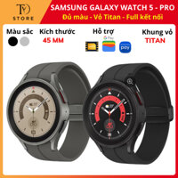 Đồng hồ thông minh samsung galaxy watch 5 pro LTE / GPS , kích thước 45mm,  hỗ trợ LTE, Samsung pay, G Pay