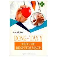 Đông - Tây Y Điều Trị Bệnh Tim Mạch