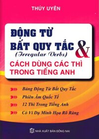 Động Từ Bất Quy Tắc Và Cách Dùng Các Thì Trong Tiếng Anh