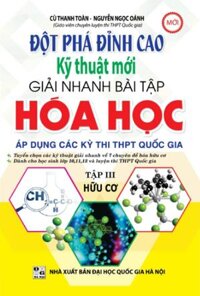 Đột Phá Đỉnh Cao Kỹ Thuật Mới Giải Nhanh Bài Tập Hóa Học - Tập 3 Hữu Cơ