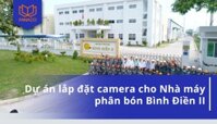 Dự án lắp đặt camera cho Nhà máy phân bón Bình Điền II
