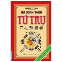 Dự Đoán Theo Tứ Trụ Bìa Cứng - Tái Bản 2019 Tặng kèm Postcard Những Câu Nói Hay Của Người Nổi Tiếng