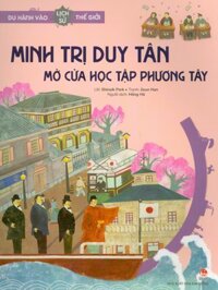 Du Hành Vào Lịch Sử Thế Giới - Mnh Trị Duy Tân Mở Cửa Học Tập Phương Tây