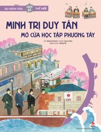 Du hành vào lịch sử thế giới - Minh Trị duy tân  Mở cửa học tập phương Tây