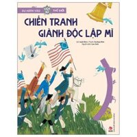 Du Hành Vào Lịch Sử Thế Giới Chiến Tranh Giành Độc Lập Mĩ