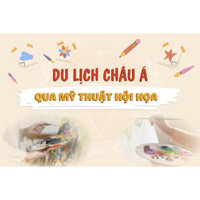 Du lịch Châu Á qua mỹ thuật, hội họa - Khóa học online VMC