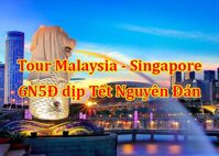 Du Lịch Malaysia - Singapore 6 Ngày 5 Đêm Tết Âm Lịch 2020