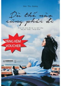 Dù Thế Nào Cũng Phải Đi - Tặng Kèm Voucher Giảm Giá Học Tiếng Anh 500k Của Yola (Số Lượng Có Hạn)