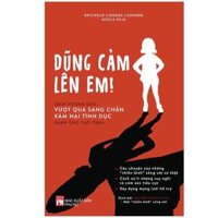 Dũng Cảm Lên Em - Sách Hướng Dẫn Vượt Qua Sang Chấn Xâm Hại Tình Dục Dành Cho Tuổi Teen